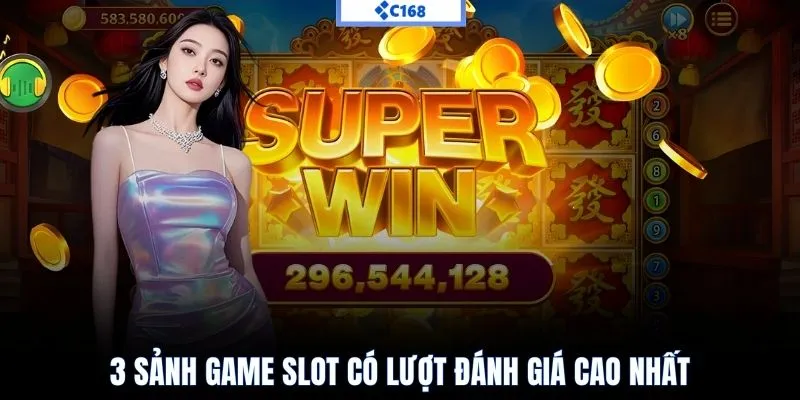 3 sảnh game slot có lượt đánh giá cao nhất