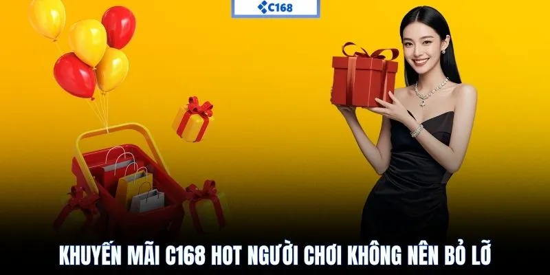 Khuyến mãi C168 hot người chơi không nên bỏ lỡ