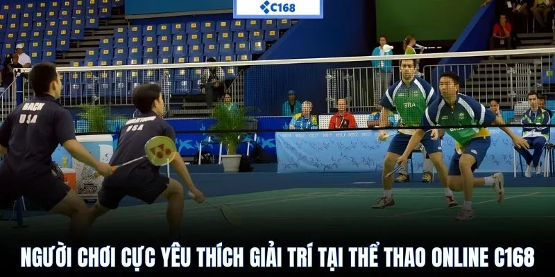 Người chơi cực yêu thích giải trí tại thể thao online C168